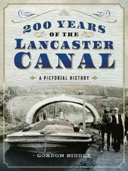 200 Years of The Lancaster Canal, niet bekend - Gebonden - 9781526704344