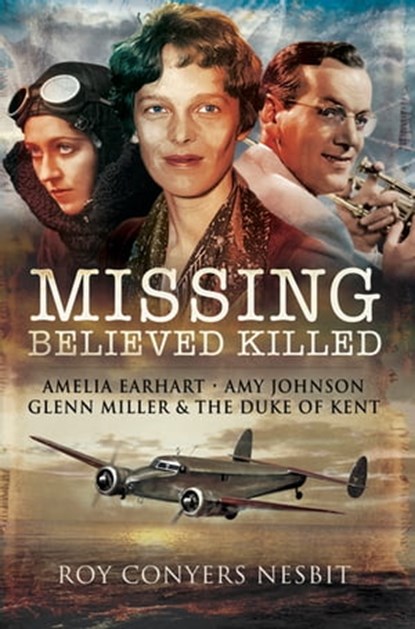 Missing: Believed Killed, Roy Conyers Nesbit - Ebook - 9781526704511