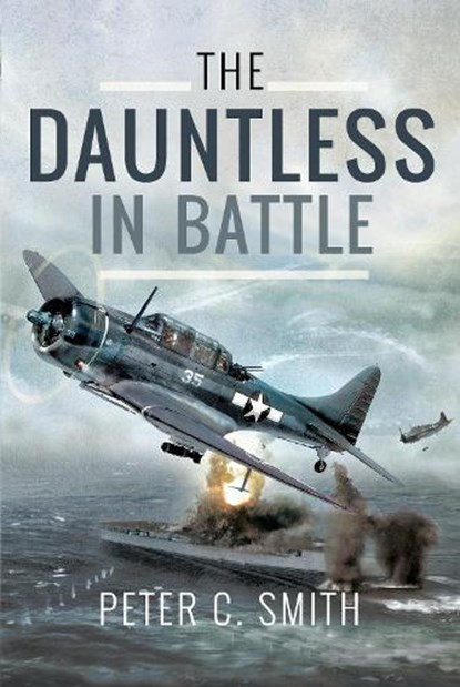 The Dauntless in Battle, Peter C. Smith - Gebonden - 9781526704603