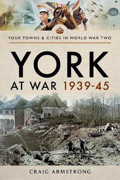 York at War 1939 45, Armstrong Craig - Paperback - 9781526704726