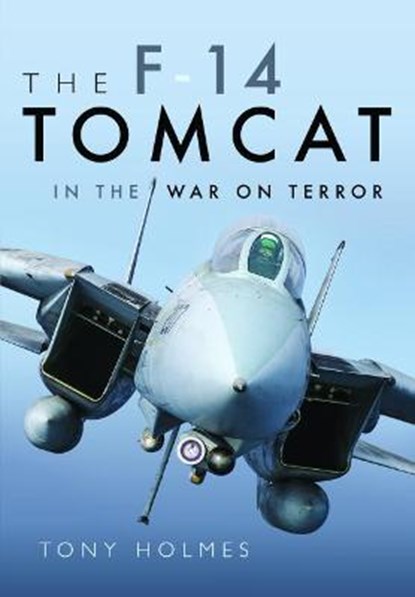 The F-14 Tomcat in the War on Terror, Tony Holmes - Paperback - 9781526705167
