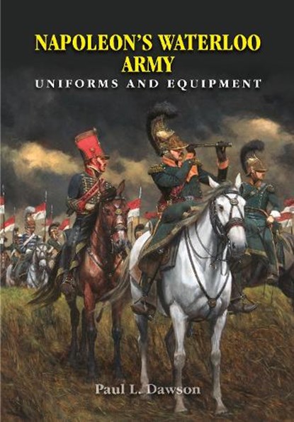 Napoleon's Waterloo Army, Paul L Dawson - Gebonden - 9781526705280