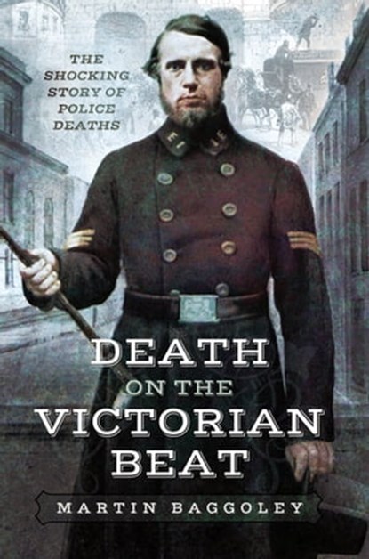 Death on the Victorian Beat, Martin Baggoley - Ebook - 9781526705945