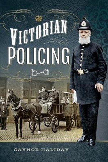 Victorian Policing, Gaynor Haliday - Paperback - 9781526706126
