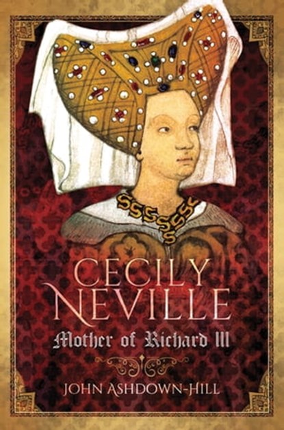 Cecily Neville, John Ashdown-Hill - Ebook - 9781526706348
