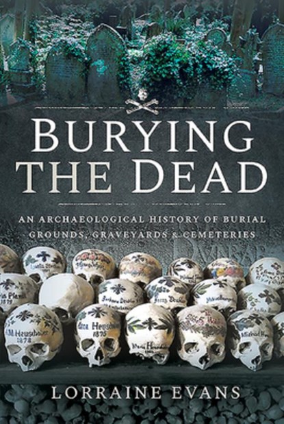 Burying the Dead, Lorraine Evans - Gebonden - 9781526706676