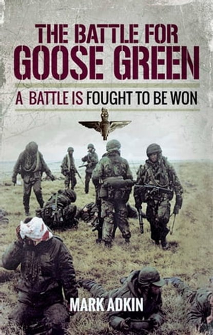 The Battle for Goose Green, Mark Adkin - Ebook - 9781526707185