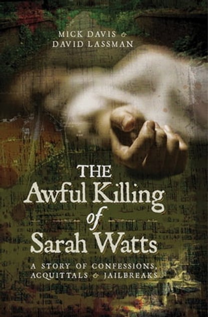 The Awful Killing of Sarah Watts, Mick Davis ; David Lassman - Ebook - 9781526707321