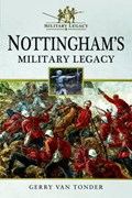 Nottingham's Military Legacy | Gerry Van Tonder | 