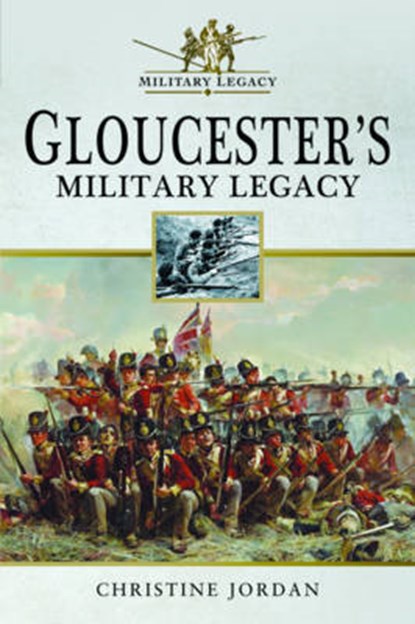 Gloucester's Military Legacy, Christine Jordan - Paperback - 9781526707703