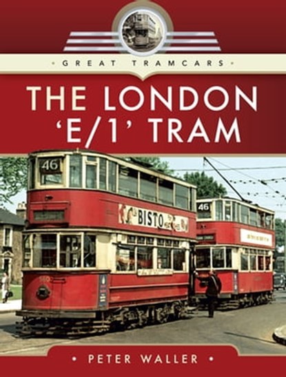 The London 'E/1' Tram, Peter Waller - Ebook - 9781526709103