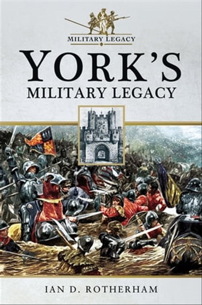 York's Military Legacy, Ian D. Rotherham - Ebook - 9781526709271