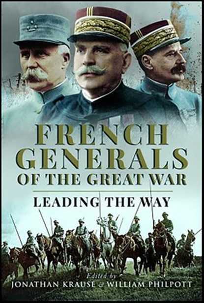 French Generals of the Great War, Jonathan Krause ; William Philpott - Ebook - 9781526709455