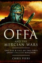 Offa and the Mercian Wars | Chris Peers | 
