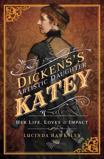Dickens's Artistic Daughter Katey, Lucinda Hawksley - Ebook - 9781526712325