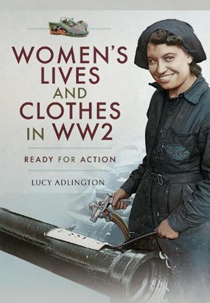 Women's Lives and Clothes in WW2, Lucy Adlington - Gebonden - 9781526712349