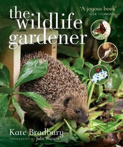 The Wildlife Gardener, Kate Bradbury - Paperback - 9781526712899
