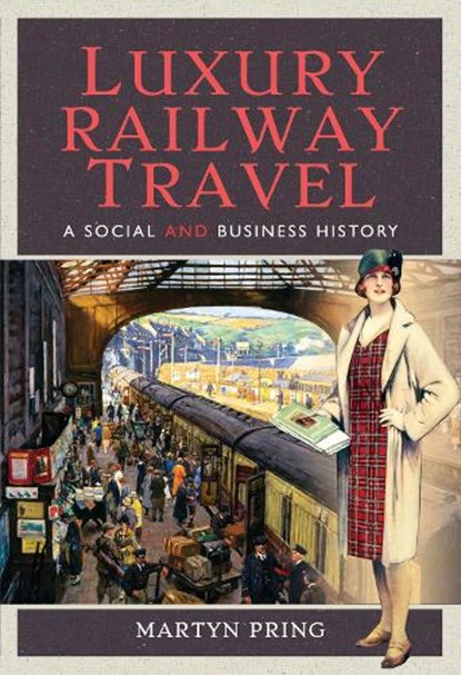 Luxury Railway Travel, Martyn Pring - Gebonden - 9781526713247