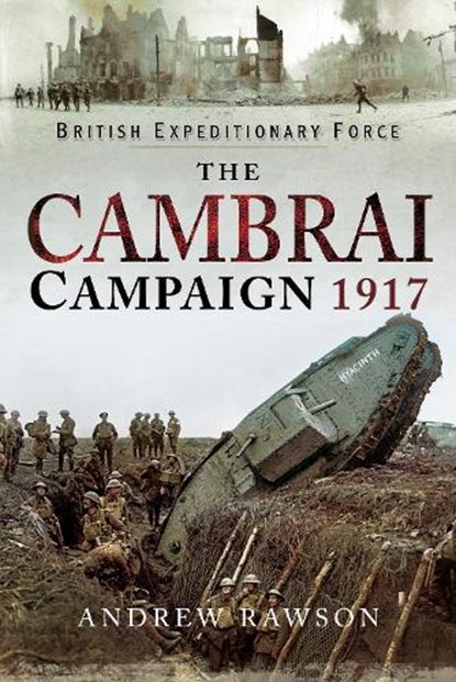 The Cambrai Campaign 1917, Andrew Rawson - Gebonden - 9781526714374