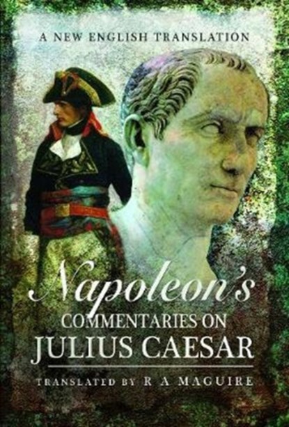 Napoleon's Commentaries on Julius Caesar, R. A. Maguire - Gebonden - 9781526716279