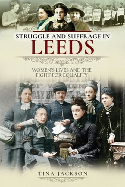 Struggle and Suffrage in Leeds, Tina Jackson - Ebook - 9781526716866