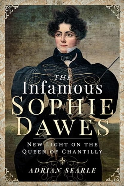 The Infamous Sophie Dawes, Adrian Searle - Ebook - 9781526717511