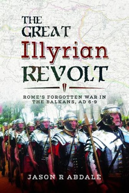 The Great Illyrian Revolt, Jason R. Abdale - Gebonden - 9781526718174