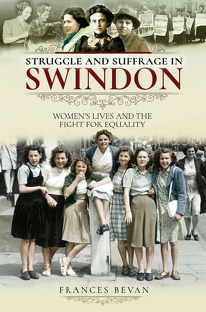 Struggle and Suffrage in Swindon, Frances Bevan - Ebook - 9781526718235