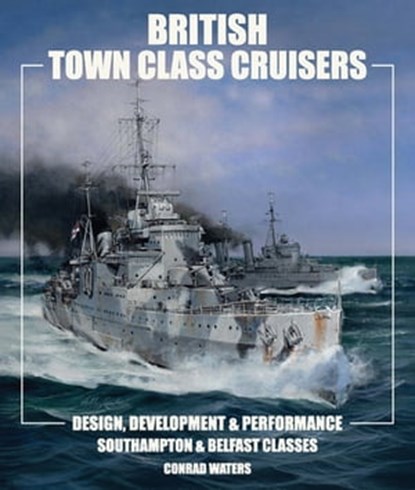 British Town Class Cruisers, Conrad Waters - Ebook - 9781526718877