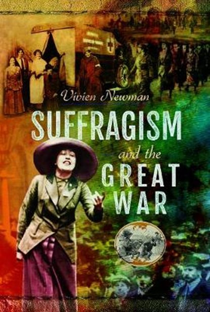 Suffragism and the Great War, NEWMAN,  Vivien - Gebonden - 9781526718976