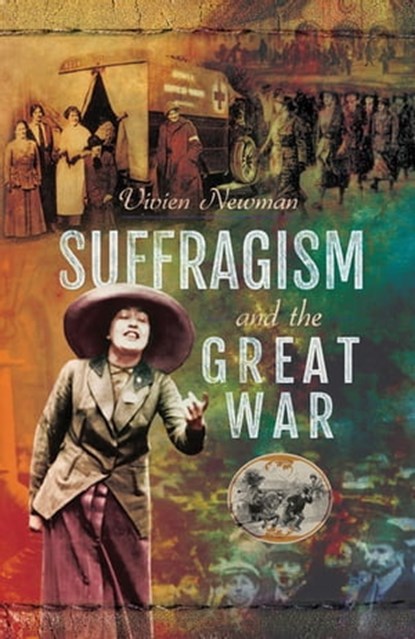Suffragism and the Great War, Vivien Newman - Ebook - 9781526718990