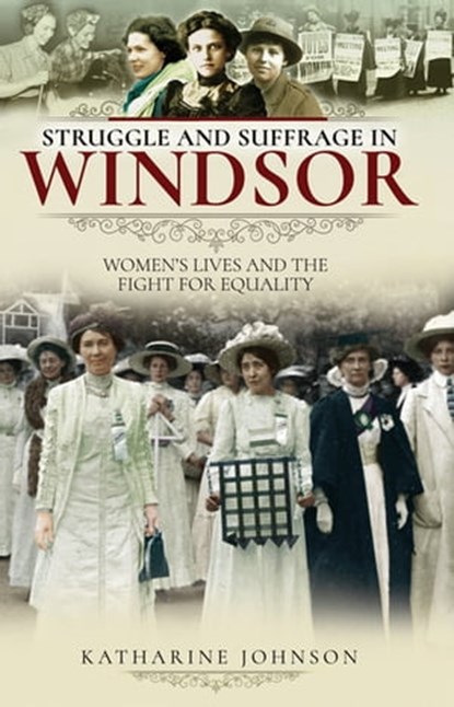 Struggle and Suffrage in Windsor, Katharine Johnson - Ebook - 9781526719270