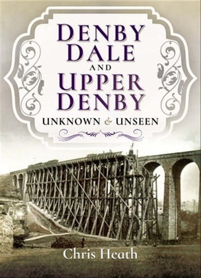 Denby Dale and Upper Denby, Chris Heath - Ebook - 9781526719355