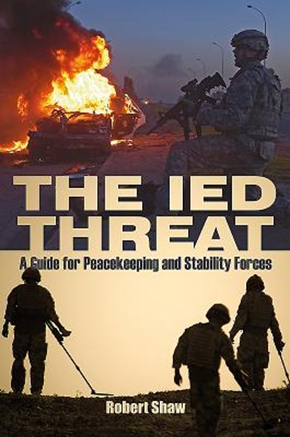 The Ied Threat: A Guide for Peackeeping and Stability Forces, Robert Shaw - Gebonden - 9781526719577