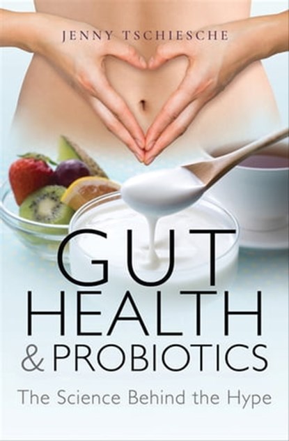 Gut Health & Probiotics, Jenny Tschiesche - Ebook - 9781526720474