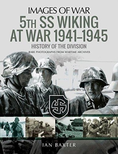 5th SS Division Wiking at War 1941-1945: History of the Division, Ian Baxter - Paperback - 9781526721341