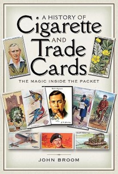 A History of Cigarette and Trade Cards, BROOM,  John - Paperback - 9781526721747