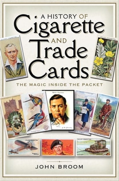 A History of Cigarette and Trade Cards, John Broom - Ebook - 9781526721754