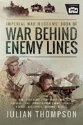 The Imperial War Museums' Book of War Behind Enemy Lines | Julian ; The Imperial War Museum Thompson | 