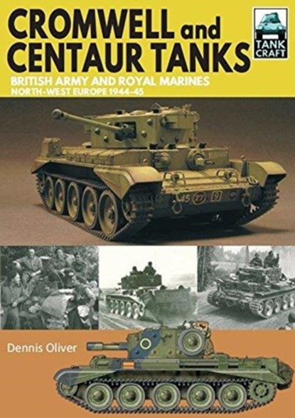 Cromwell and Centaur Tanks, Dennis Oliver - Paperback - 9781526725417