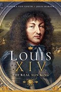 Louis XIV, the Real Sun King | Harper, Jules ; von Goeth, Aurora | 