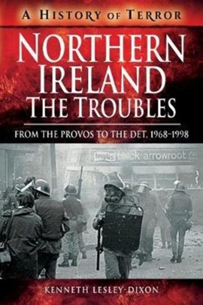 Northern Ireland: The Troubles, Kenneth Lesley-Dixon - Paperback - 9781526729170