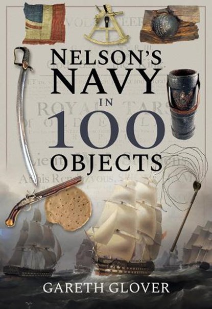 Nelson's Navy in 100 Objects, Gareth Glover - Gebonden - 9781526731326