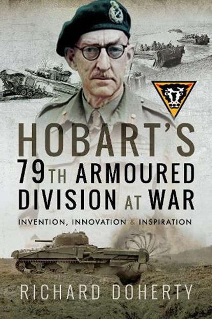 Hobart's 79th Armoured Division at War, Richard Doherty - Paperback - 9781526731524