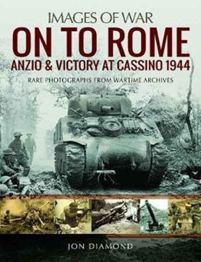 On to Rome: Anzio and Victory at Cassino, 1944, Jon Diamond - Paperback - 9781526732538