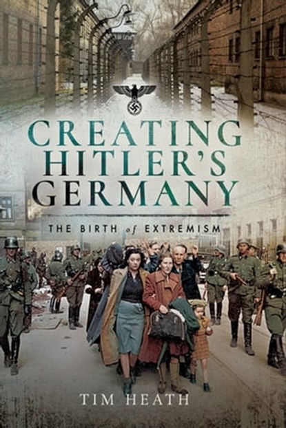 Creating Hitler's Germany, Tim Heath - Ebook - 9781526732989