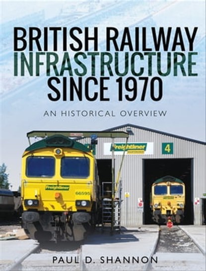 British Railway Infrastructure Since 1970, Paul D. Shannon - Ebook - 9781526734808