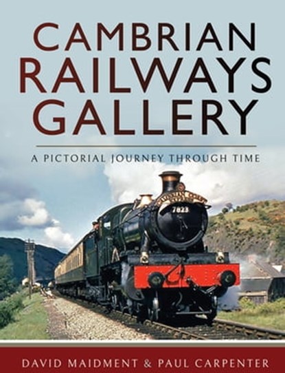 Cambrian Railways Gallery, David Maidment ; Paul Carpenter - Ebook - 9781526736048