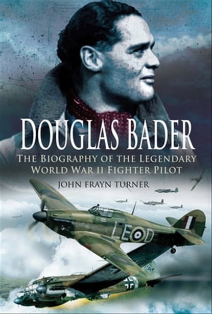 Douglas Bader, John Frayn Turner - Ebook - 9781526736154