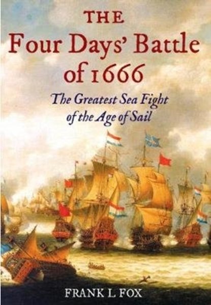 The Four Days' Battle of 1666, Frank L. Fox - Paperback - 9781526737274